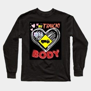 my truck my body Long Sleeve T-Shirt